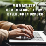 Mommy Tips on How to Secure a Home Based Job on Upwork