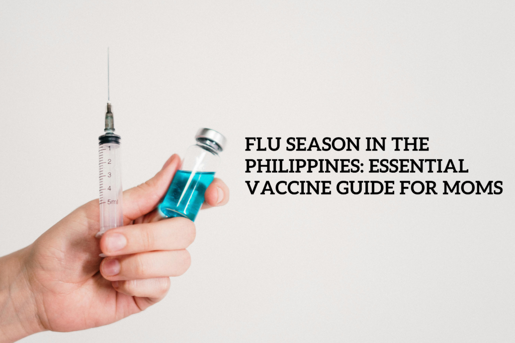 Flu Season in the Philippines: Essential Vaccine Guide for Moms