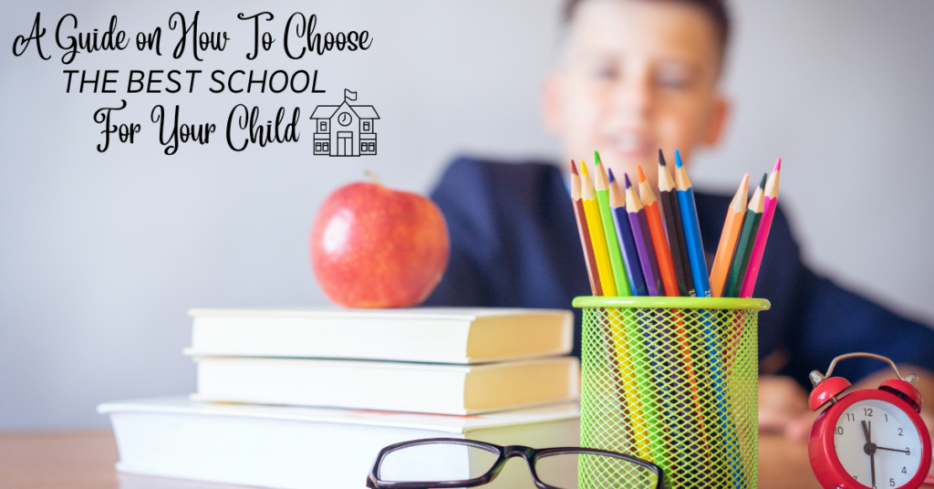 How To Choose The Best School For Your Child