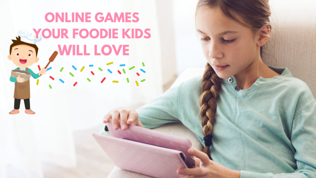 Online Games Your Foodie Kids Will Love