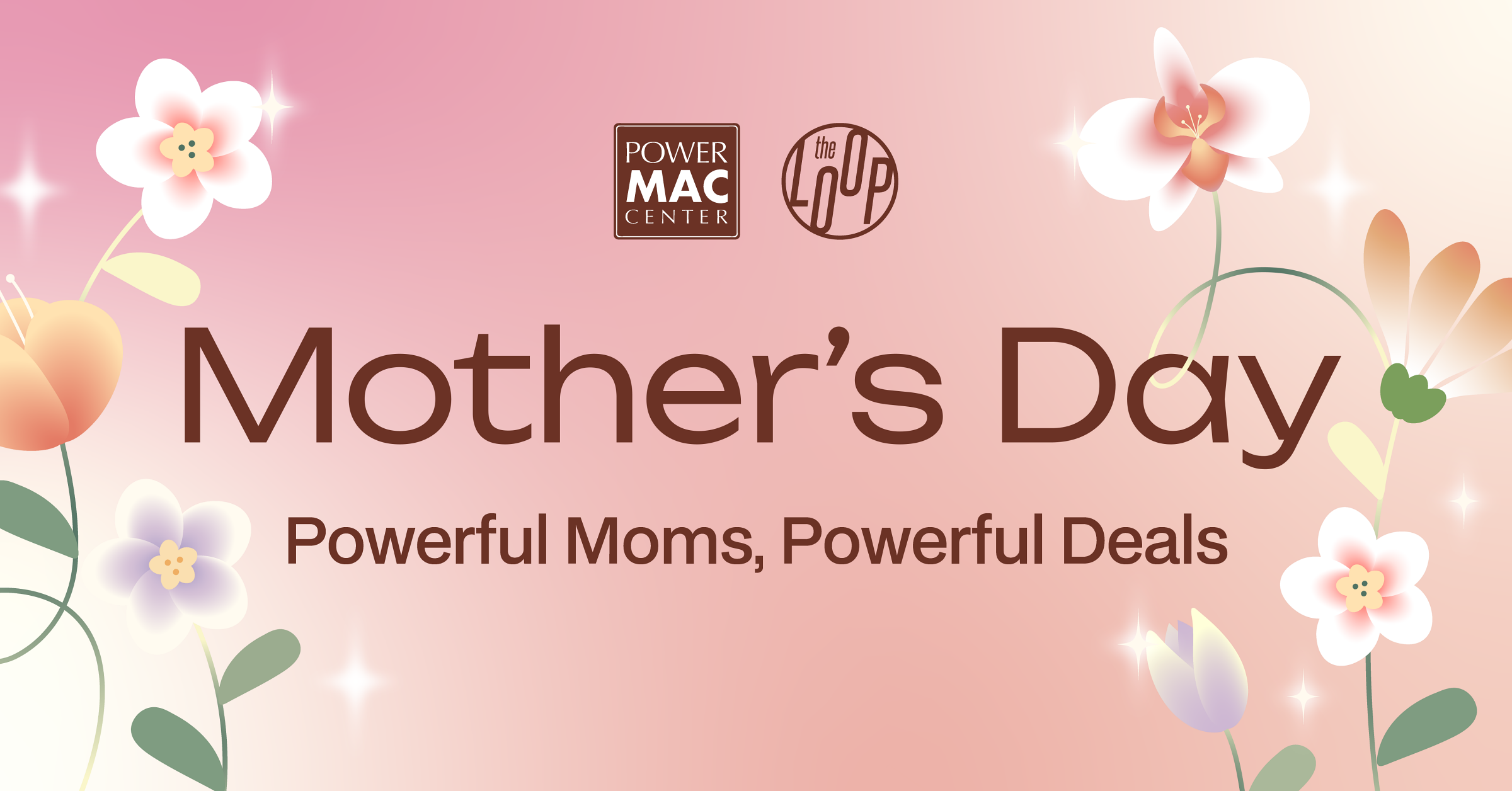Powerful Moms, Powerful Deals Power Mac Center celebrates Mother’s